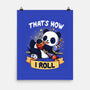 That's How I Roll-None-Matte-Poster-Vallina84