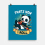 That's How I Roll-None-Matte-Poster-Vallina84