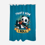 That's How I Roll-None-Polyester-Shower Curtain-Vallina84