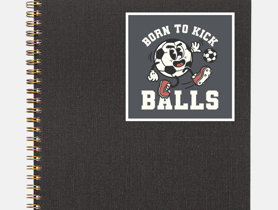 Born To Kick Balls