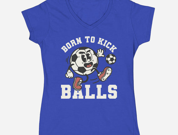 Born To Kick Balls