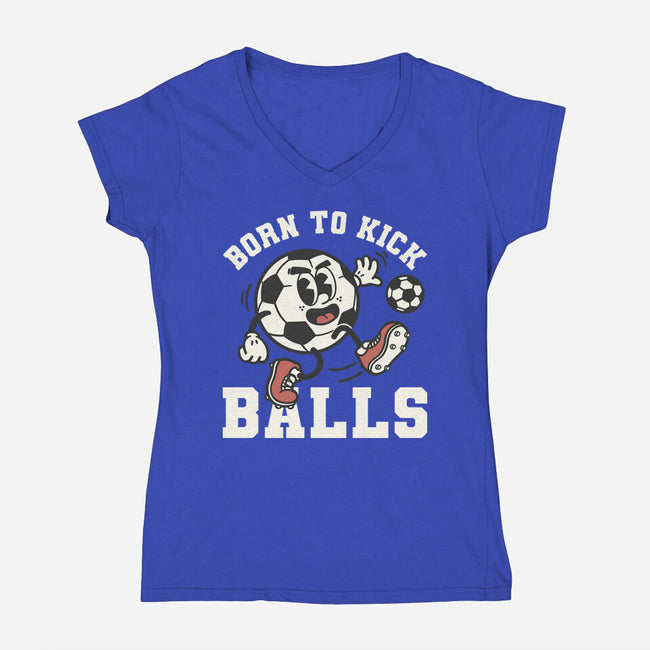 Born To Kick Balls-Womens-V-Neck-Tee-NemiMakeit