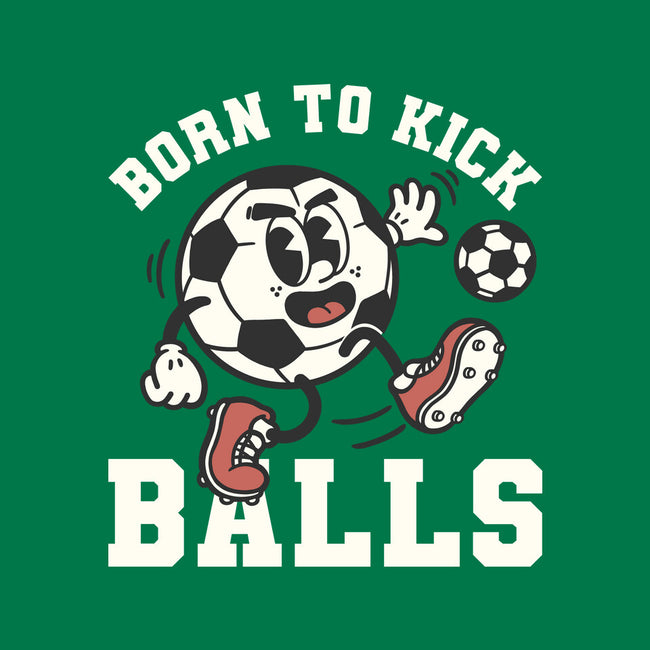 Born To Kick Balls-Mens-Heavyweight-Tee-NemiMakeit