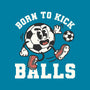 Born To Kick Balls-None-Stretched-Canvas-NemiMakeit