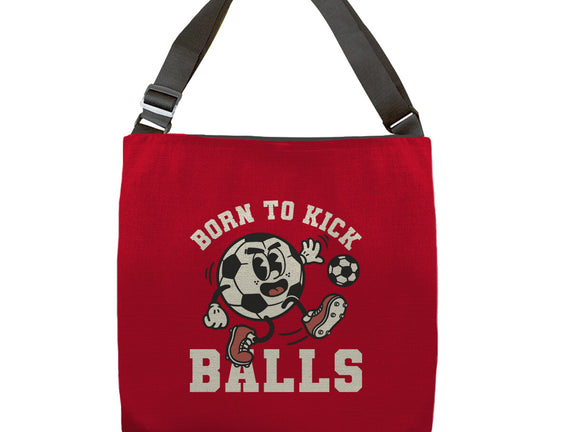 Born To Kick Balls