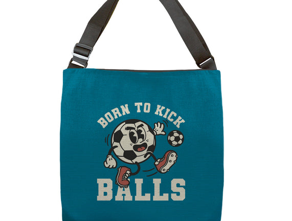 Born To Kick Balls