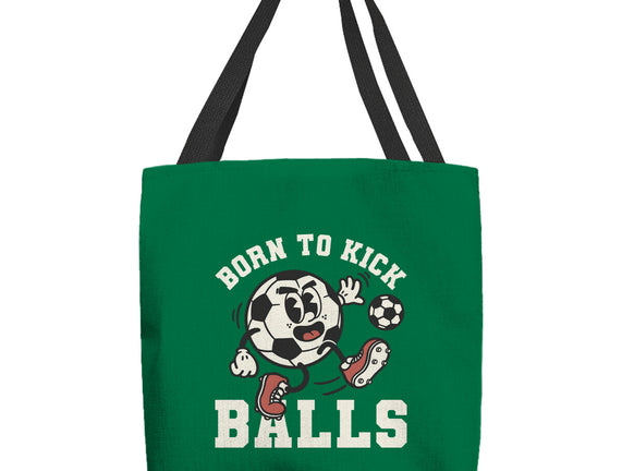 Born To Kick Balls