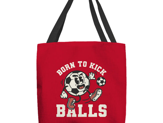 Born To Kick Balls