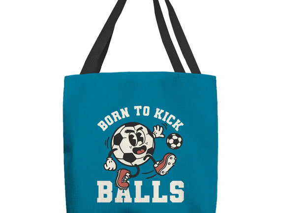 Born To Kick Balls