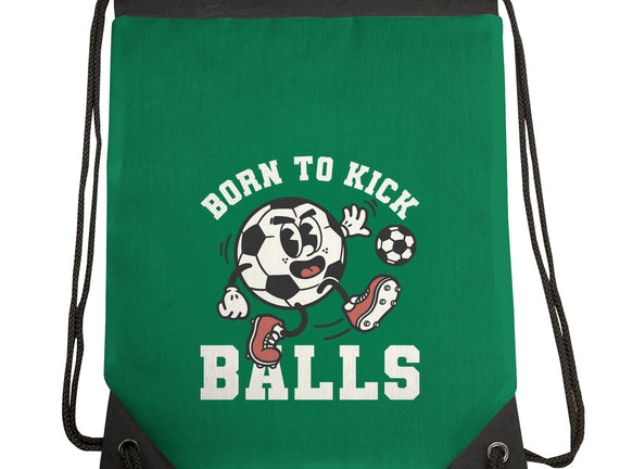 Born To Kick Balls