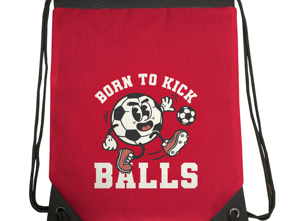 Born To Kick Balls