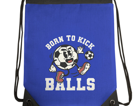 Born To Kick Balls