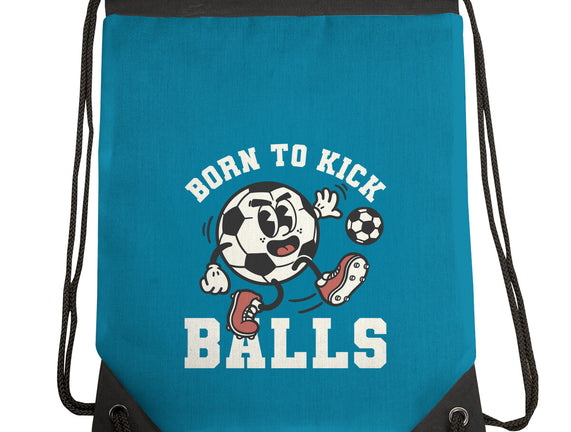 Born To Kick Balls