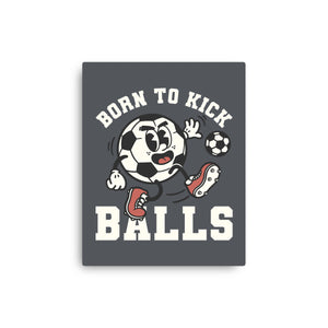Born To Kick Balls