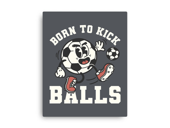 Born To Kick Balls