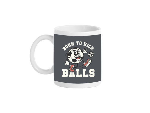 Born To Kick Balls