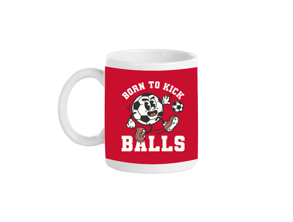 Born To Kick Balls