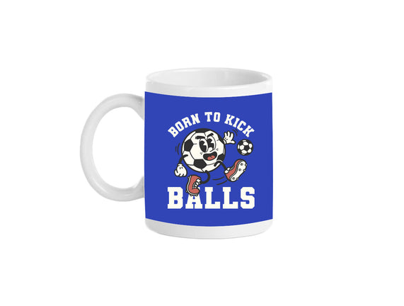 Born To Kick Balls