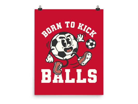 Born To Kick Balls