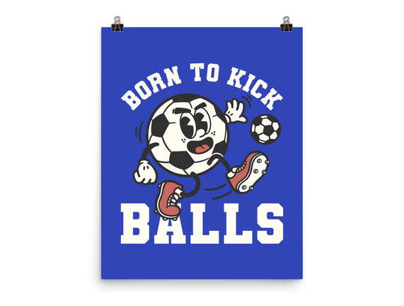 Born To Kick Balls