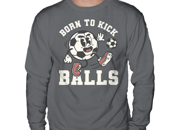 Born To Kick Balls
