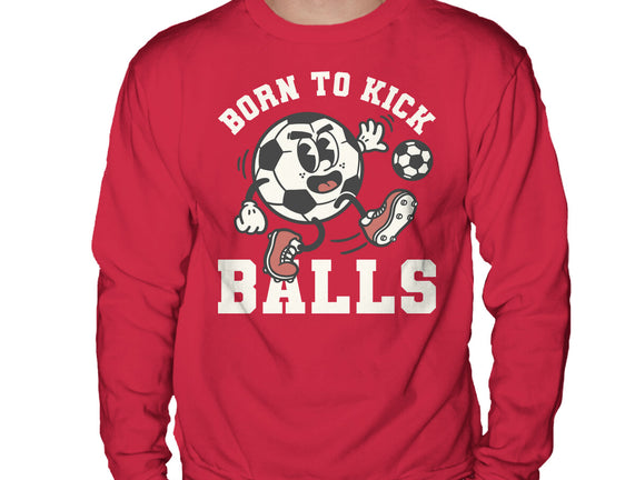 Born To Kick Balls