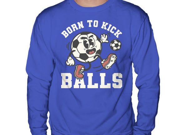 Born To Kick Balls