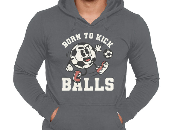 Born To Kick Balls