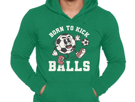 Born To Kick Balls