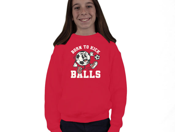 Born To Kick Balls