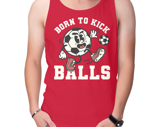 Born To Kick Balls