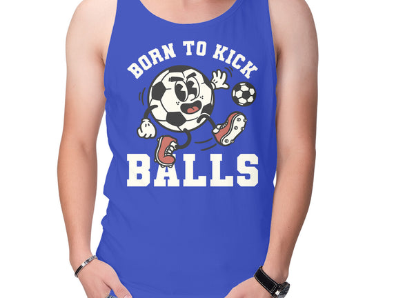Born To Kick Balls