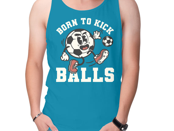 Born To Kick Balls