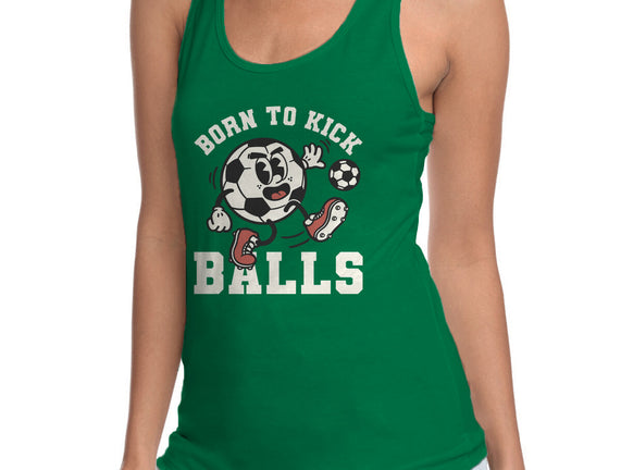 Born To Kick Balls