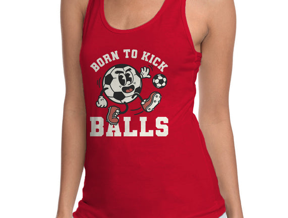 Born To Kick Balls