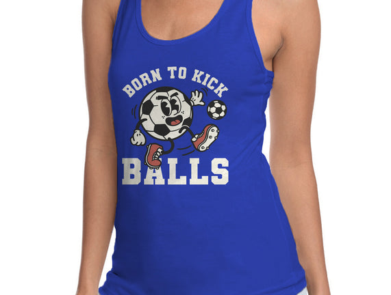 Born To Kick Balls