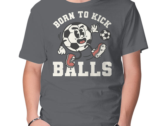 Born To Kick Balls
