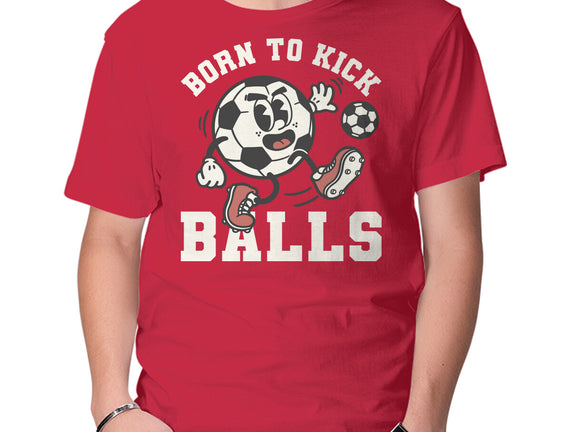 Born To Kick Balls