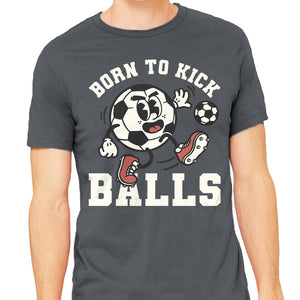 Born To Kick Balls