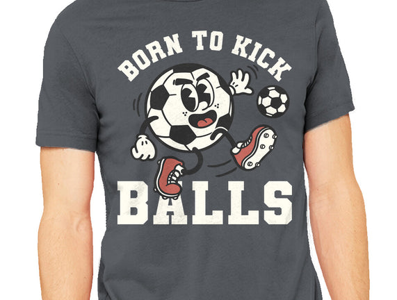 Born To Kick Balls