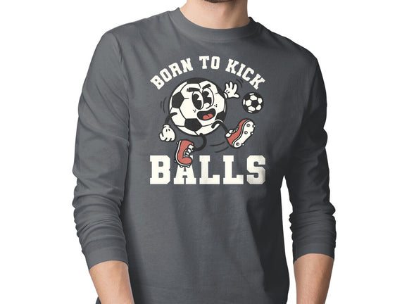 Born To Kick Balls