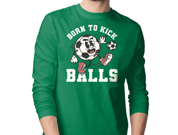 Born To Kick Balls