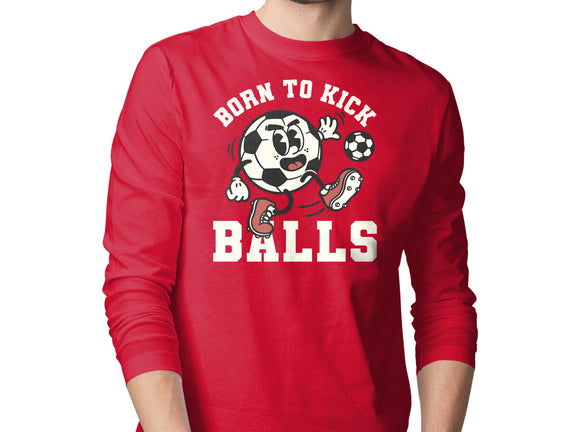 Born To Kick Balls