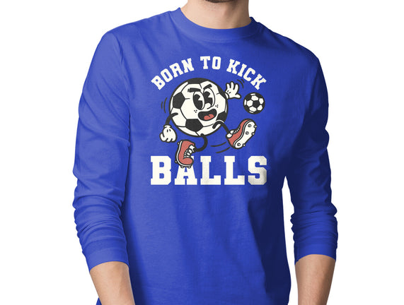 Born To Kick Balls