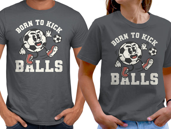 Born To Kick Balls