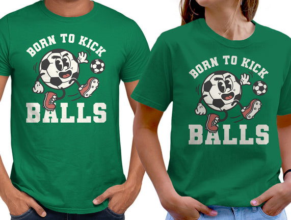Born To Kick Balls