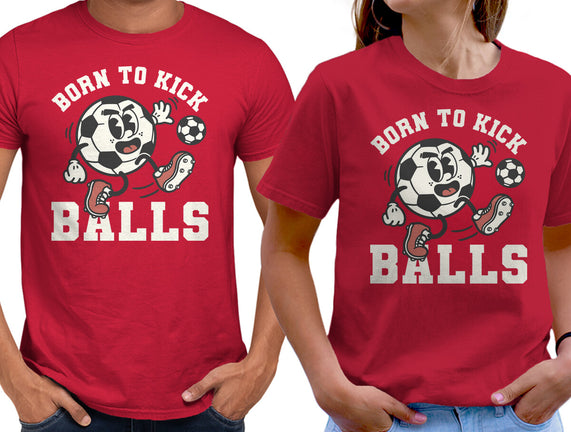 Born To Kick Balls