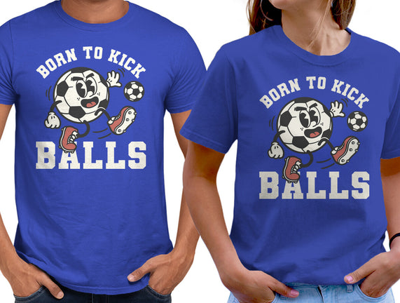 Born To Kick Balls