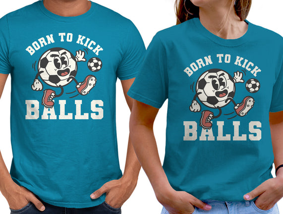 Born To Kick Balls