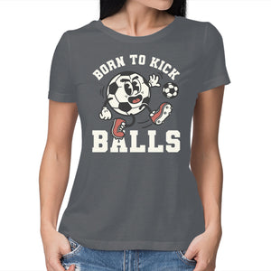 Born To Kick Balls